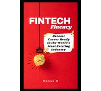FINTECH Fluency: Become Career Ready in the World's Most Exciting Industry