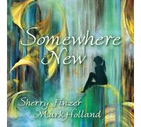 Finzer, Sherry/ Holland, Mark - Somewhere New
