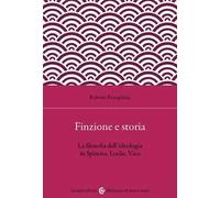 Finzione e storia. La filosofia dell'ideologia in Spinoza, Locke, Vico