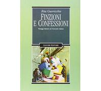 Finzioni e confessioni: Passaggi letterari nel Novecento italiano.