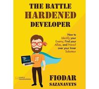 Fiodar Sazanavets The Battle Hardened Developer (Tascabile)