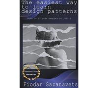 Fiodar Sazanavets The Easiest Way to Learn Design Patterns (Tascabile)
