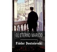 Fiódor Dostoievski El eterno marido (Tascabile)