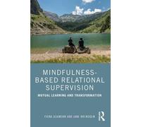 Fiona Adamson Jane Brendgen Mindfulness-Based Relational Supervision (Tascabile)