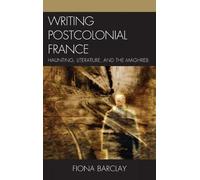 Fiona Barclay Writing Postcolonial France (Copertina rigida)