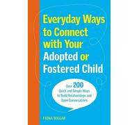 Fiona Biggar Everyday Ways to Connect with Your Adopted or Fostered (Tascabile)