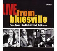Fiona Boyes Mookie Brill & Rich Delgrosso - Live From Bluesville