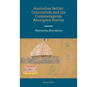 Fiona Davis Australian Settler Colonialism and the Cummeragunja Abor (Tascabile)