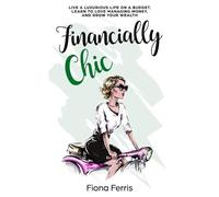 Fiona Ferris Financially Chic (Tascabile) Financially Chic