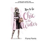 Fiona Ferris How to be Chic in the Winter (Tascabile) Seasonal Chic