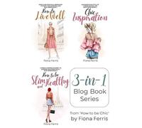 Fiona Ferris How to Live Well - Chic Inspiration - How to be Slim an (Tascabile)