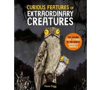 Fiona Fogg Curious Features Of Extraordinary Creatures (Copertina rigida)