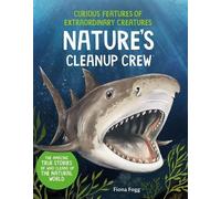 Fiona Fogg Curious Features of Extraordinary Creatures: Natur (Copertina rigida)