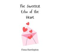 Fiona Harrington The Sweetest Echo of the Heart (Copertina rigida)