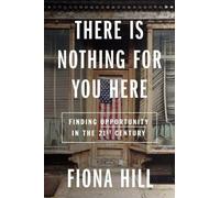 Fiona Hill There Is Nothing For You Here (Copertina rigida)