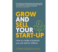 Fiona Hudson-Kelly Grow and Sell Your Startup (Tascabile)