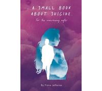 Fiona Jefferies A Small Book About Suicide (Tascabile)