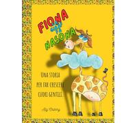 Fiona la giraffa Nasona!: Una Storia di Amicizia e Auto-Accettazione