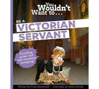 Fiona Macdonald You Wouldn't Want To Be A Victorian Servant (Tascabile)