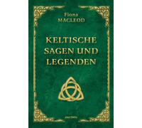 Fiona Macleod Keltische Sagen und Legenden: Enthält die zwei (Copertina rigida)