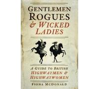Fiona McDonald Gentlemen Rogues and Wicked Ladies (Tascabile)
