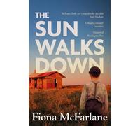 Fiona McFarlane The Sun Walks Down (Tascabile)