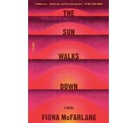 Fiona McFarlane The Sun Walks Down (Tascabile)