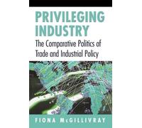 Fiona McGillivray Privileging Industry (Tascabile)
