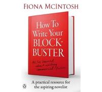 Fiona McIntosh How to Write Your Blockbuster (Tascabile)
