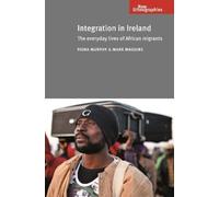 Fiona Murphy Mark Maguire Integration in Ireland (Tascabile) New Ethnographies