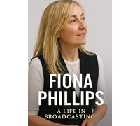 Fiona Phillips: A Life in broadcasting