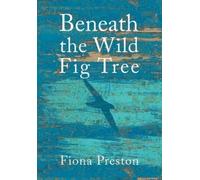 Fiona Preston Beneath the Wild Fig Tree (Copertina rigida)