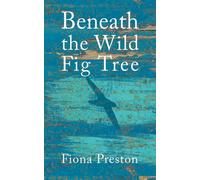 Fiona Preston Beneath the Wild Fig Tree (Tascabile)