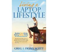 Fiona Scott Greg Scott Living a Laptop Lifestyle (Tascabile)
