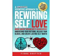 Fiona Soutter A Scientific Approach to Rewiring Self Love (Tascabile)
