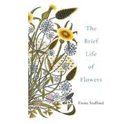 Fiona Stafford The Brief Life of Flowers (Tascabile)