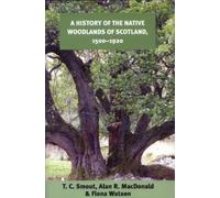 Fiona Watson Alan R. MacDo A History of the Native Woodlands of Sco (Tascabile)