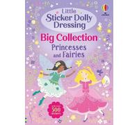 Little Sticker Dolly Dressing Big Collection: Princesses and Fairies