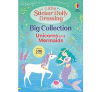 Little Sticker Dolly Dressing Big Collection: Unicorns and Mermaid: A Magical Sticker Book for Kids with Over 500 Stickers
