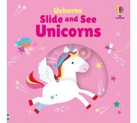 Fiona Watt Slide and See Unicorns (Libro di cartone) Slide and See Books