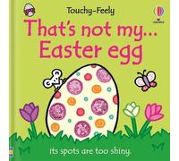 That's Not My. . .Easter Egg: An Interactive, Sensory Touchy-Feely Book that Celebrates Easter and Springtime for Babies and Toddlers