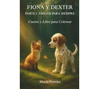 Fiona y Dexter: Amigos Para Siempre (Cuento y Libro para Colorear)
