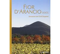 Fior d'arancio DOCG. Emozioni dei colli Euganei
