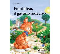 Fiordaliso, il gattino indeciso. Ediz. illustrata