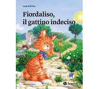 Fiordaliso, il gattino indeciso. Ediz. illustrata