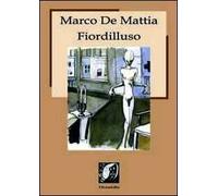 Fiordilluso. Testi ipnagogici, poesie, racconti, aforismi e apoftegmi