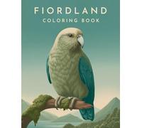 Fiordland Coloring Book: Discover New Zealand’s Wildest Landscapes and Amazing Animals