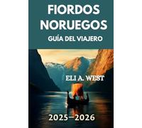 FIORDOS NORUEGOS: GUÍA DEL VIAJERO 2025/2026: Tu recurso definitivo para aventuras, atracciones y leyendas locales
