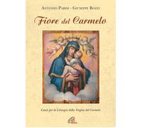 Fiore del carmelo. Canti per la Liturgia della Vergine del Carmelo. Sparti...