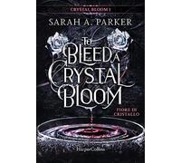 Fiore Di Cristallo. To Bleed A Crystal Bloom - Sarah A. Parker - 2023